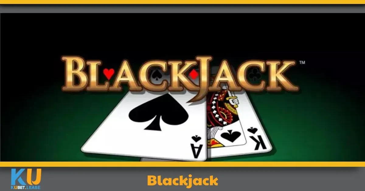 Blackjack KUBET – Thử Thách Chiến Thuật Tại Nhà Cái 2 Blackjack KUBET Là Gì? Cách Chơi Dễ Hiểu Từng Bước