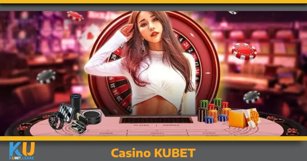 CASINO 5 Hướng dẫn tham gia Casino KUBET