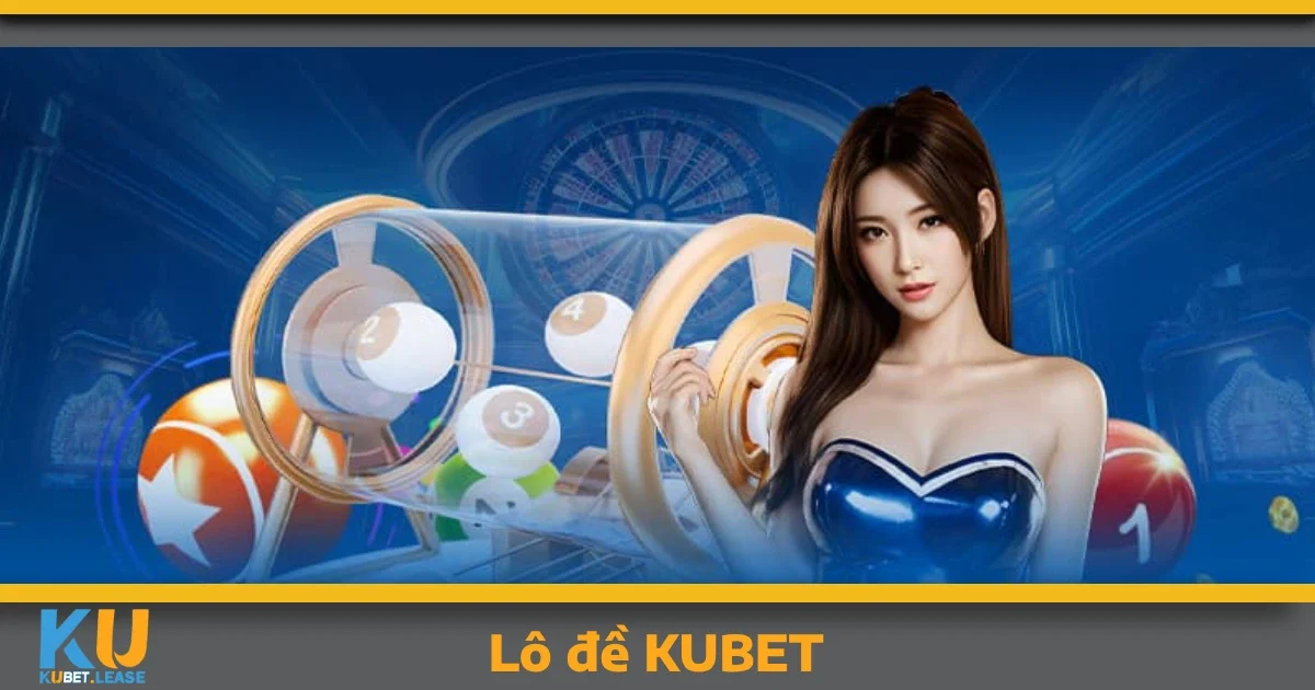 LÔ ĐỀ 3 Các loại cược nổi bật tại Lô đề KUBET