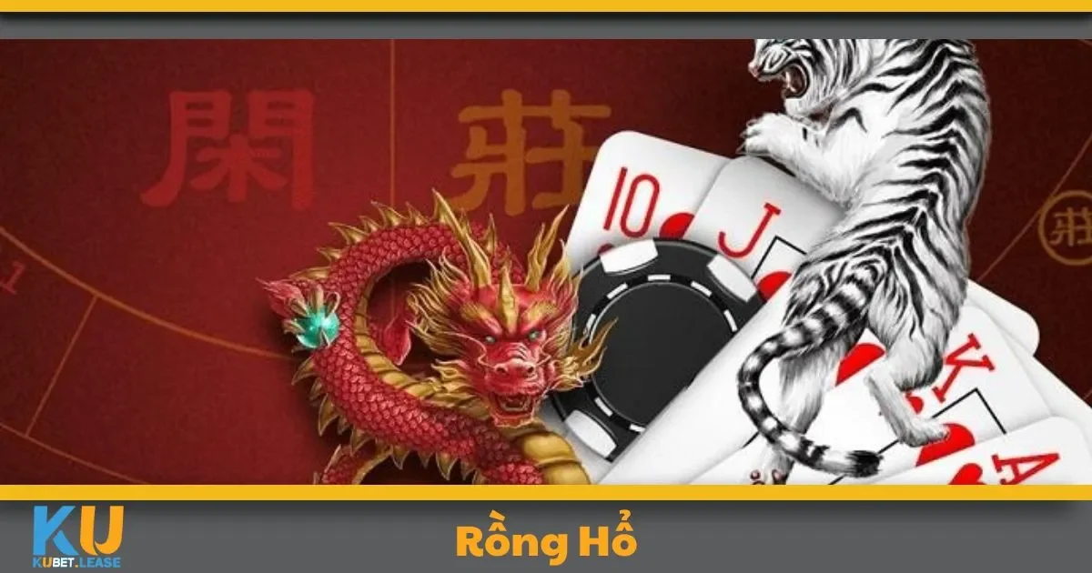 Rồng Hổ KUBET: Trò Chơi Nhanh Tốc Độ Với Phần Thưởng Cao 2 Rồng Hổ KUBET Là Gì? Hướng Dẫn Cách Chơi Chi Tiết