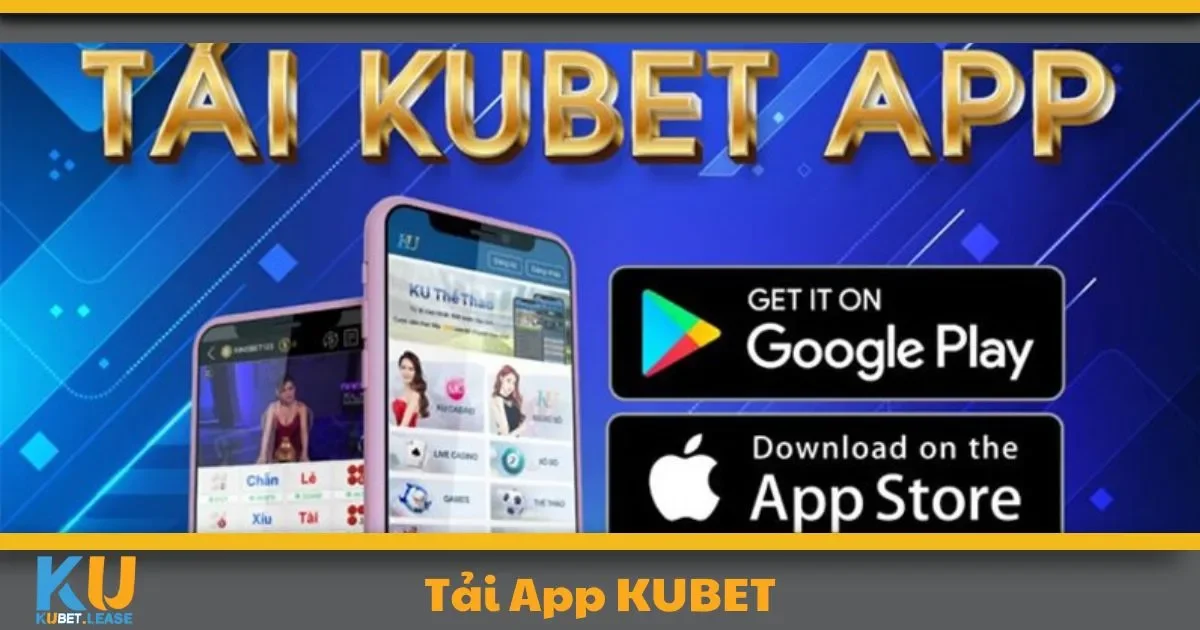 TẢI APP 2 Hướng dẫn chi tiết tải App KUBET cho Android