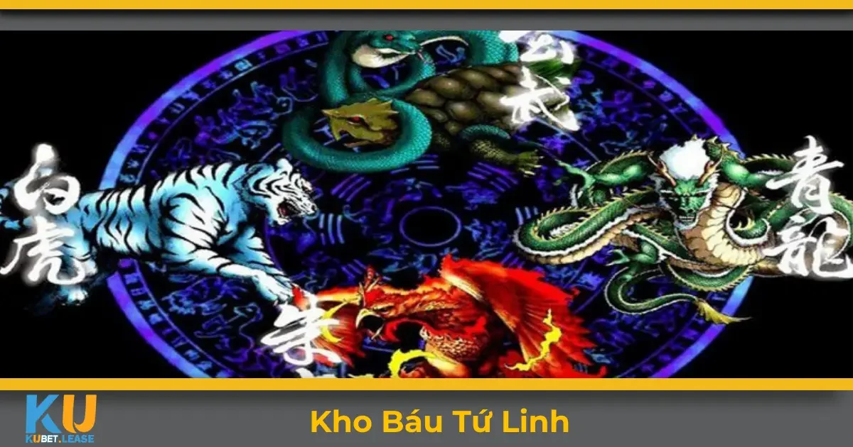 Kho Báu Tứ Linh KUBET - Bí Kíp Chơi Và Giành Giải Thưởng 10 Kho báu tứ linh KUBET là gì? Giới thiệu về game hấp dẫn này