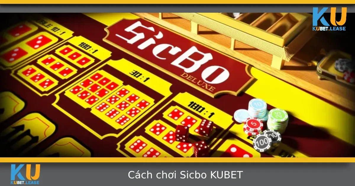 Cách Chơi Sicbo Tại KUBET – Hướng Dẫn Chi Tiết Cho Người Chưa Từng Chơi 10 Cách Chơi Sicbo Tại KUBET – Hướng Dẫn Chi Tiết Cho Người Chưa Từng Chơi