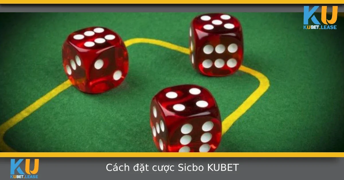 Cách Đặt Cược Sicbo Tại KUBET – Chơi Sao Cho Hợp Lý Với Ngân Sách 3 Cách Đặt Cược Sicbo Tại KUBET – Chơi Sao Cho Hợp Lý Với Ngân Sách