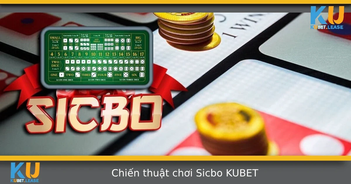 Chiến Thuật Chơi Sicbo KUBET – Ứng Dụng Thực Chiến Dễ Áp Dụng 6 Chiến Thuật Chơi Sicbo KUBET – Ứng Dụng Thực Chiến Dễ Áp Dụng