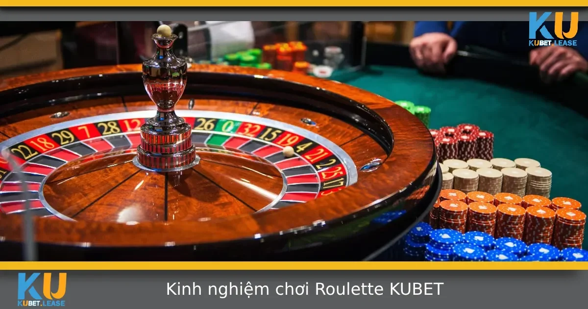 Kinh Nghiệm Chơi Roulette Tại KUBET – Đừng Chỉ Trông Chờ Vào May Mắn 5 Kinh Nghiệm Chơi Roulette Tại KUBET – Đừng Chỉ Trông Chờ Vào May Mắn