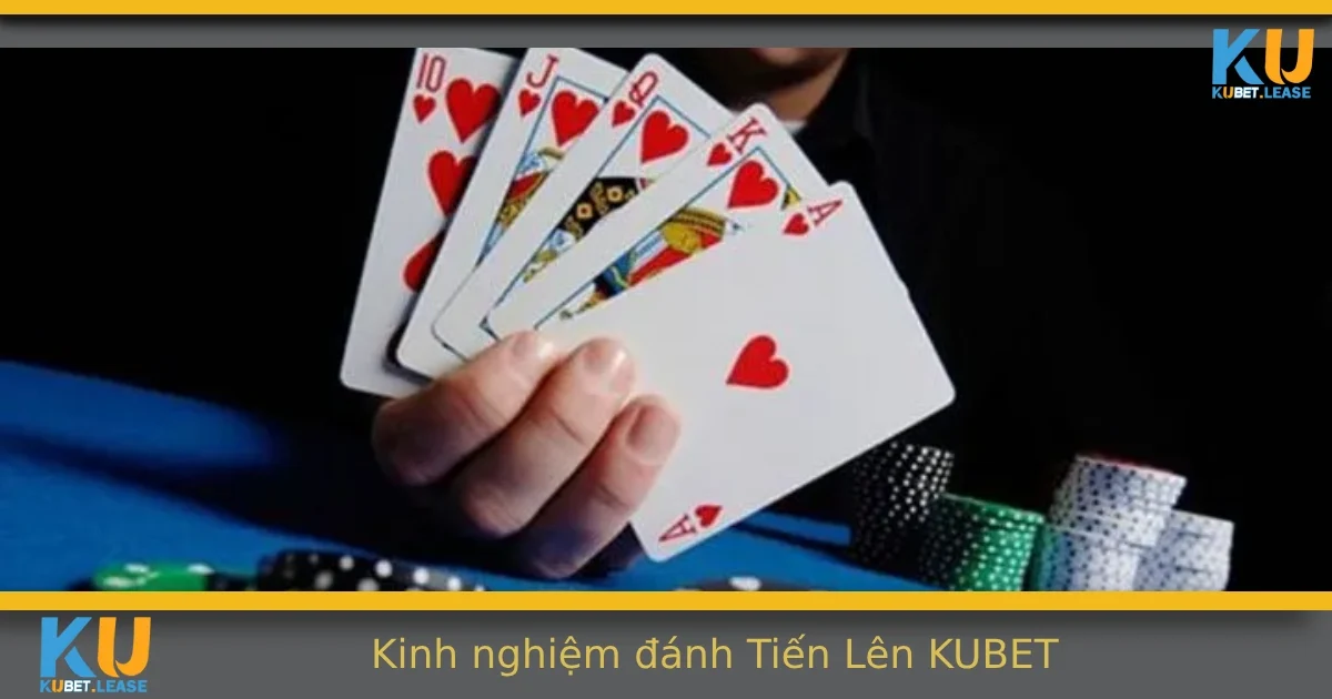 Kinh Nghiệm Đánh Tiến Lên Hiệu Quả Tại KUBET – Chơi 100 Ván Thắng 70 1 Kinh Nghiệm Đánh Tiến Lên Hiệu Quả Tại KUBET – Chơi 100 Ván Thắng 70