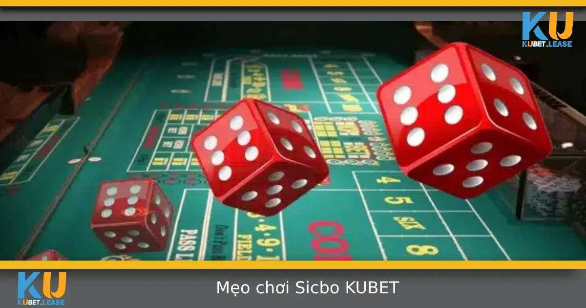 Mẹo Chơi Sicbo Tại KUBET Giúp Bạn Bắt Cầu Chuẩn Và Thắng Lớn 8 Mẹo Chơi Sicbo Tại KUBET Giúp Bạn Bắt Cầu Chuẩn Và Thắng Lớn